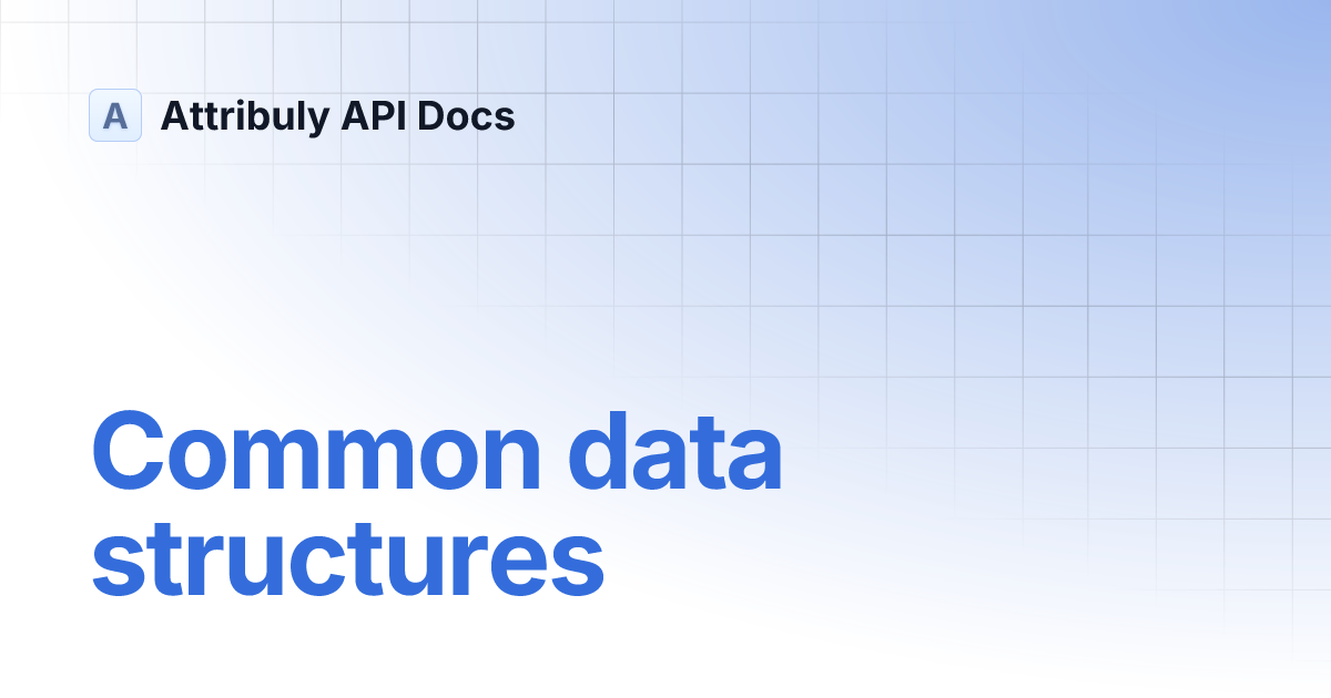 Common data structures | Attribuly API Docs